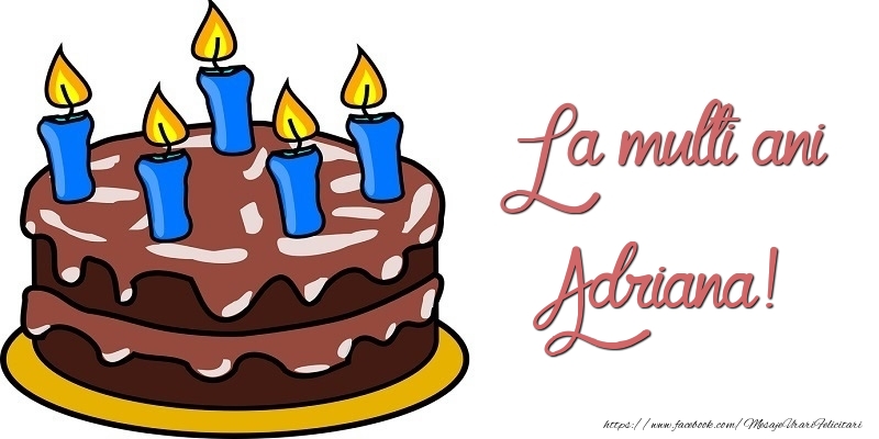 Felicitari de zi de nastere - Tort | La multi ani, Adriana!