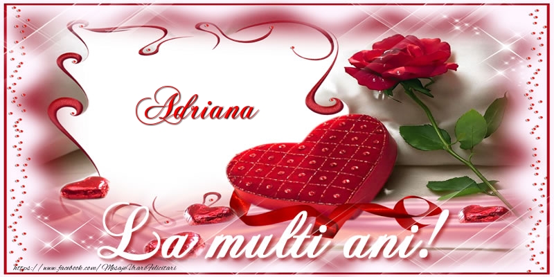 Felicitari de zi de nastere - ❤️❤️❤️ Flori & Inimioare | Adriana La multi ani!