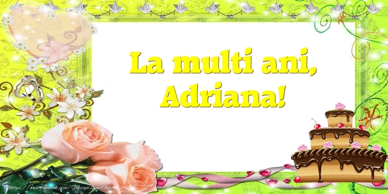 Felicitari de zi de nastere - Tort & Trandafiri | La multi ani, Adriana!