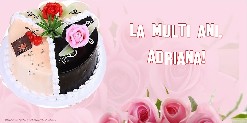 Felicitari de zi de nastere - Tort | La multi ani, Adriana!