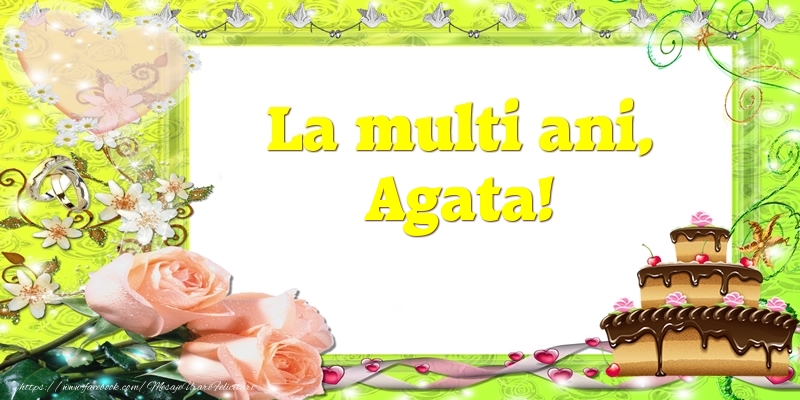Felicitari de zi de nastere - Tort & Trandafiri | La multi ani, Agata!