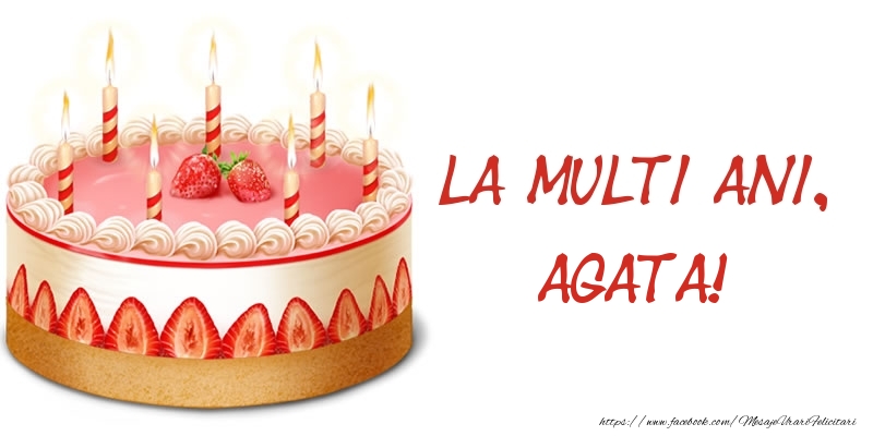 Felicitari de zi de nastere -  La multi ani, Agata! Tort