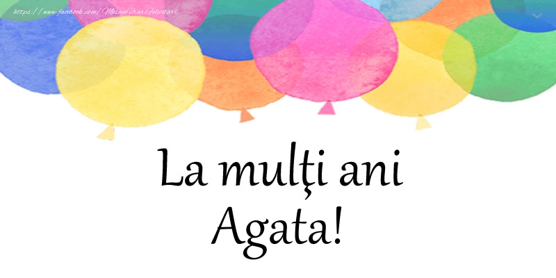 Felicitari de zi de nastere - Baloane | La multi ani Agata!