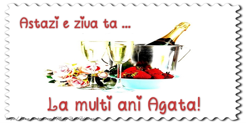 Felicitari de zi de nastere - Sampanie | Astazi e ziua ta... La multi ani Agata!