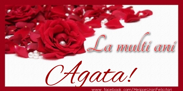 Felicitari de zi de nastere - Trandafiri | La multi ani Agata!