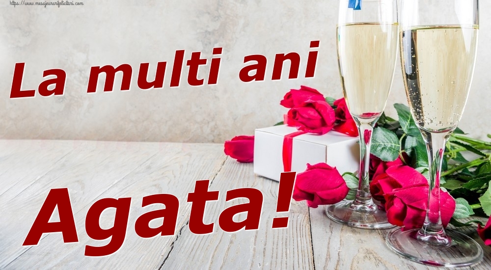 Felicitari de zi de nastere - Sampanie & Trandafiri | La multi ani Agata!