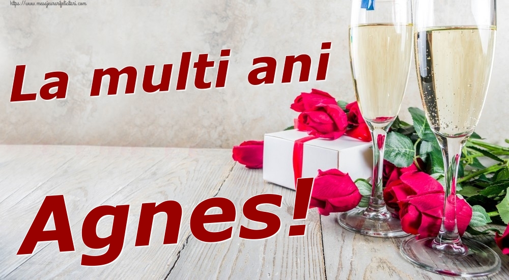 Felicitari de zi de nastere - Sampanie & Trandafiri | La multi ani Agnes!