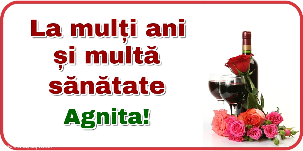 Felicitari de zi de nastere - Flori & Sampanie | La mulți ani și multă sănătate Agnita!