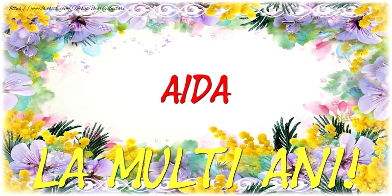 Felicitari de zi de nastere - Aida La multi ani!