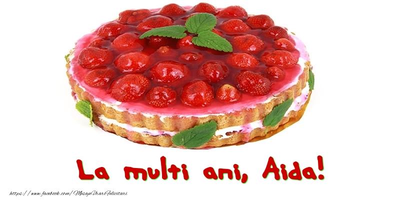 Felicitari de zi de nastere - Tort | La multi ani, Aida!