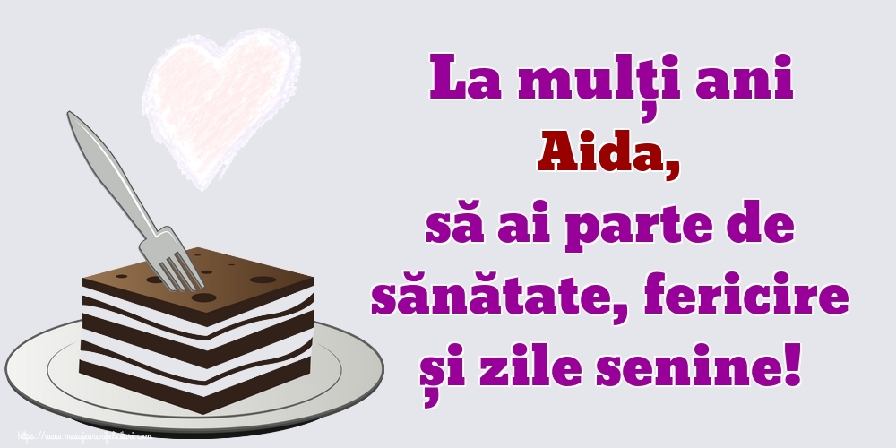 Felicitari de zi de nastere - La mulți ani Aida, să ai parte de sănătate, fericire și zile senine!