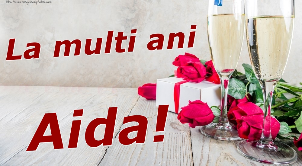 Felicitari de zi de nastere - Sampanie & Trandafiri | La multi ani Aida!