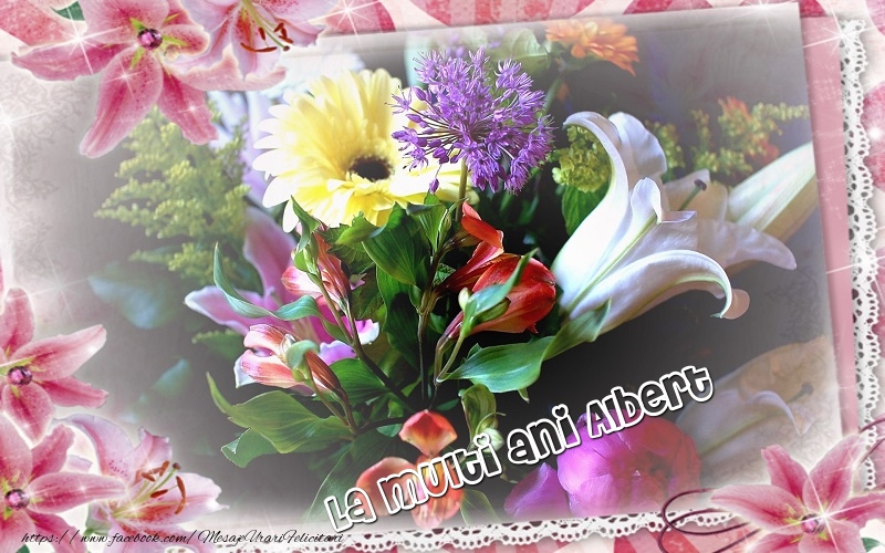 Felicitari de zi de nastere - Flori | La multi ani Albert