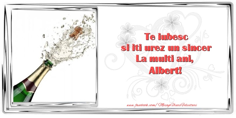 Felicitari de zi de nastere - Flori & 1 Poza & Ramă Foto | Te iubesc si iti urez un sincer La multi ani, Albert