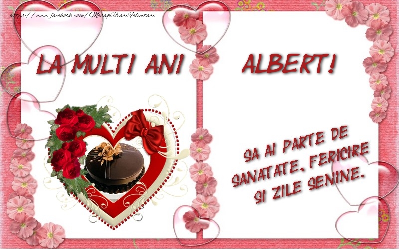 Felicitari de zi de nastere - ❤️❤️❤️ Inimioare & Trandafiri & 1 Poza & Ramă Foto | La multi ani Albert, sa ai parte de sanatate, fericire si zile senine.