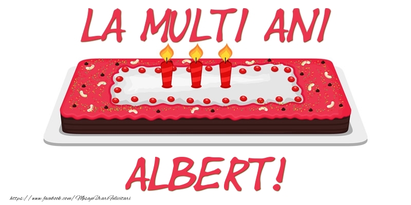 Felicitari de zi de nastere -  Tort La multi ani Albert!
