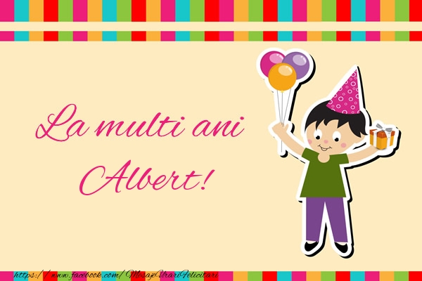 Felicitari de zi de nastere - Copii | La multi ani Albert!