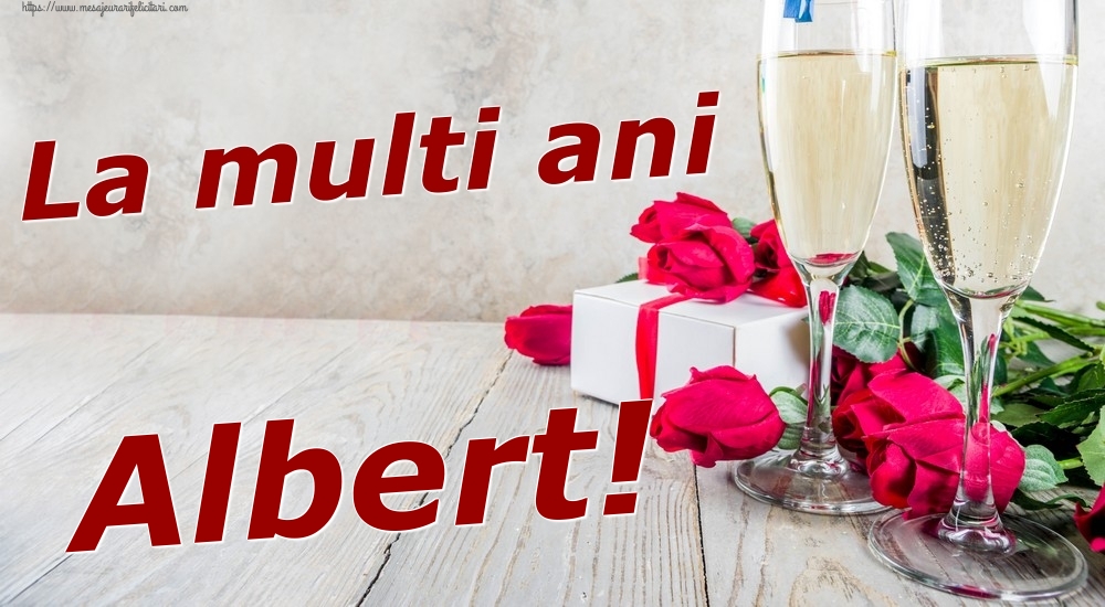 Felicitari de zi de nastere - Sampanie & Trandafiri | La multi ani Albert!