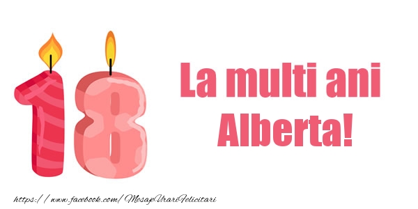 Felicitari de zi de nastere -  La multi ani Alberta! 18 ani