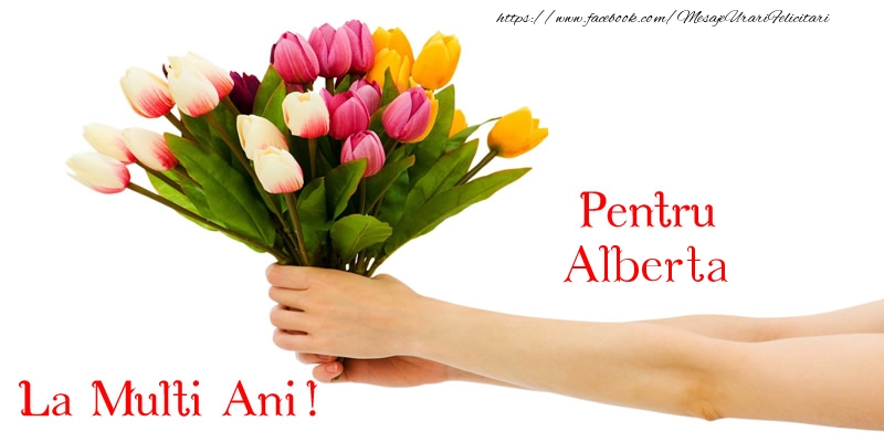 Felicitari de zi de nastere - Buchete De Flori & Flori & Lalele | Pentru Alberta, La multi ani!