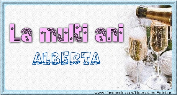 Felicitari de zi de nastere - Sampanie | La multi ani Alberta