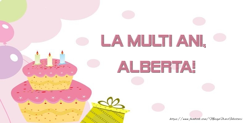 Felicitari de zi de nastere - Tort | La multi ani, Alberta!