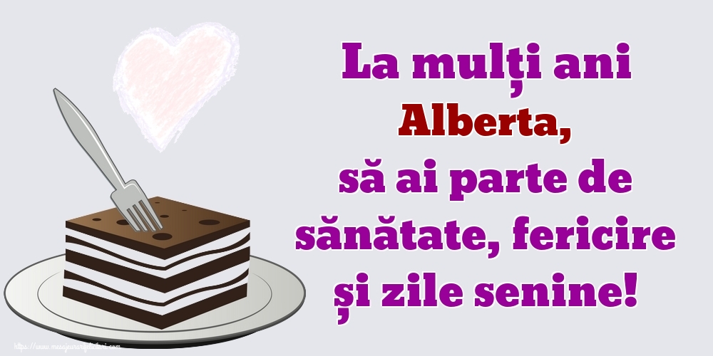 Felicitari de zi de nastere - La mulți ani Alberta, să ai parte de sănătate, fericire și zile senine!
