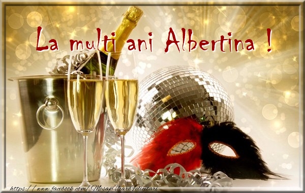 Felicitari de zi de nastere - Sampanie | La multi ani Albertina !