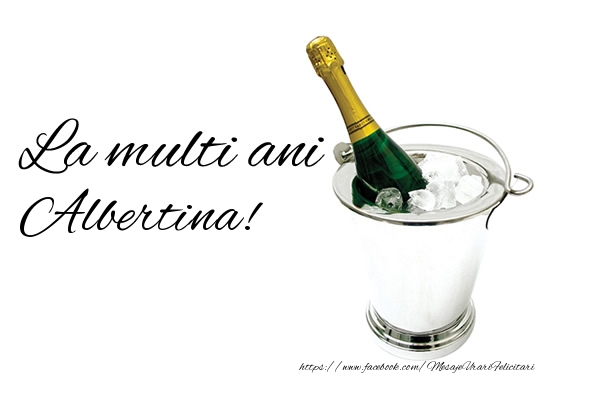 Felicitari de zi de nastere - Sampanie | La multi ani Albertina!
