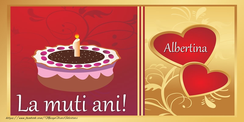 Felicitari de zi de nastere - ❤️❤️❤️ Inimioare & Tort | La multi ani! Albertina