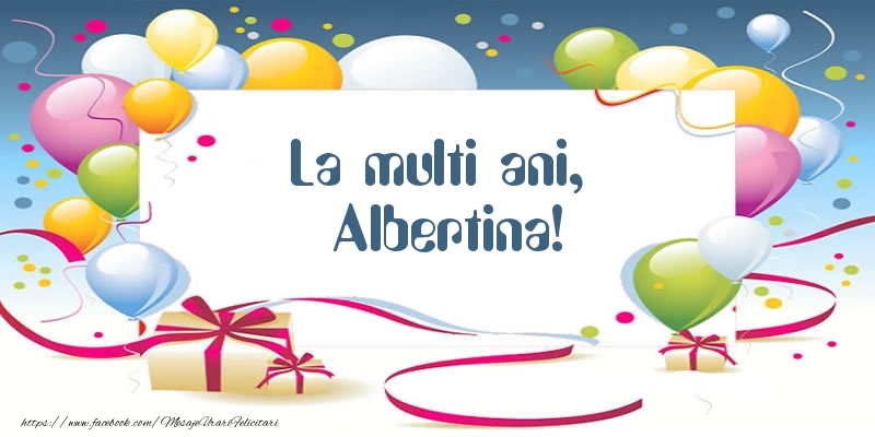 Felicitari de zi de nastere - Baloane | La multi ani, Albertina!