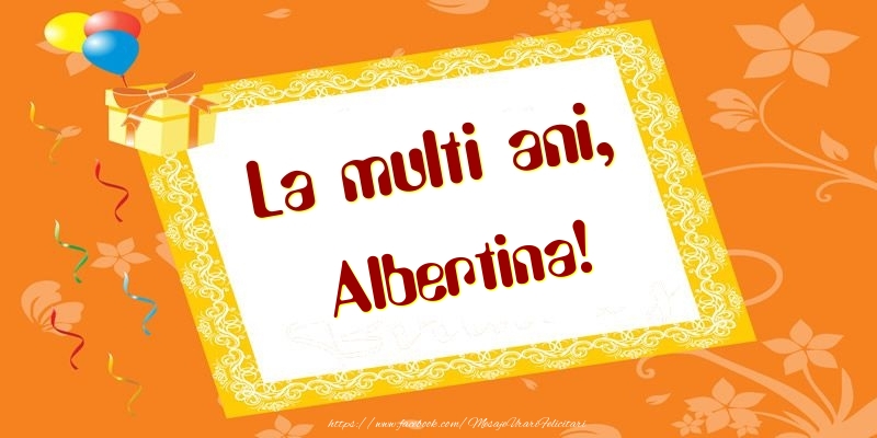 Felicitari de zi de nastere - Baloane & Cadou | La multi ani, Albertina!