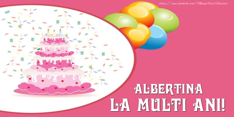 Felicitari de zi de nastere -  Tort pentru Albertina La multi ani!
