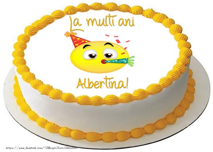 Felicitari de zi de nastere - Tort La multi ani Albertina!