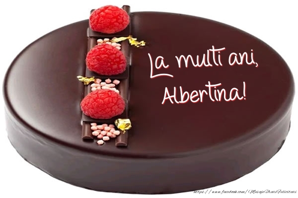 Felicitari de zi de nastere -  La multi ani, Albertina! - Tort