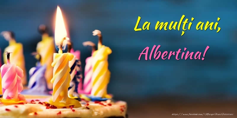 Felicitari de zi de nastere - Tort | La mulți ani, Albertina!