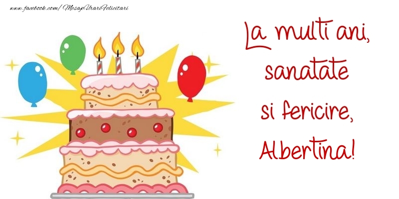 Felicitari de zi de nastere - Baloane & Tort | La multi ani, sanatate si fericire, Albertina