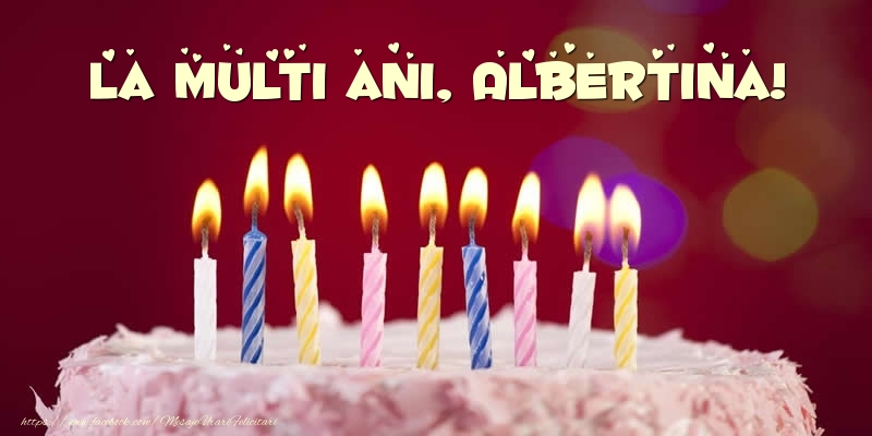 Felicitari de zi de nastere -  Tort - La multi ani, Albertina!