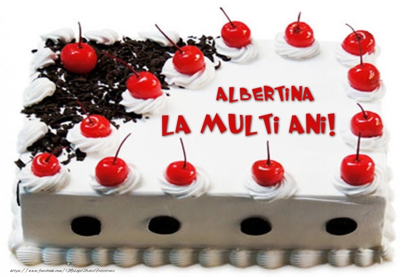 Felicitari de zi de nastere -  Albertina La multi ani! - Tort cu capsuni