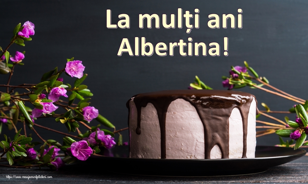 Felicitari de zi de nastere - Tort | La mulți ani Albertina!