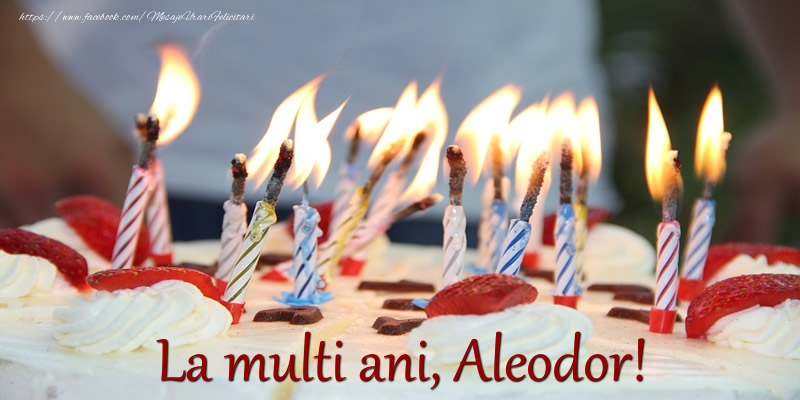 Felicitari de zi de nastere - Tort | La multi ani Aleodor!