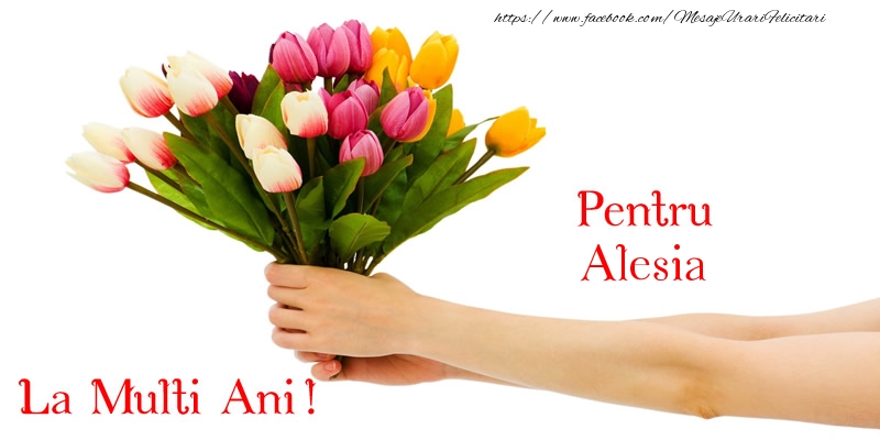 Felicitari de zi de nastere - Buchete De Flori & Flori & Lalele | Pentru Alesia, La multi ani!
