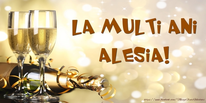 Felicitari de zi de nastere -  Sampanie - La multi ani, Alesia!