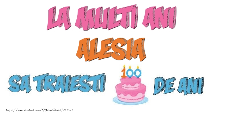 Felicitari de zi de nastere - Tort | La multi ani, Alesia! Sa traiesti 100 de ani!