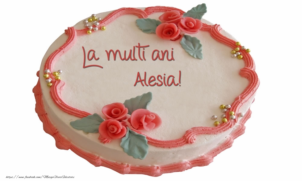 Felicitari de zi de nastere - Tort | La multi ani Alesia!