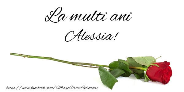 Felicitari de zi de nastere - Flori & Trandafiri | La multi ani Alessia!