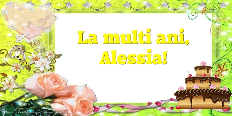 Felicitari de zi de nastere - Tort & Trandafiri | La multi ani, Alessia!