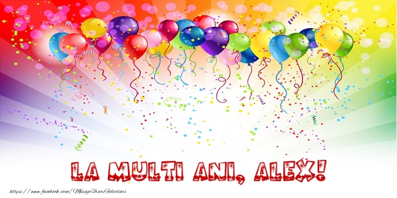 Felicitari de zi de nastere - Baloane & Confetti | La multi ani, Alex!