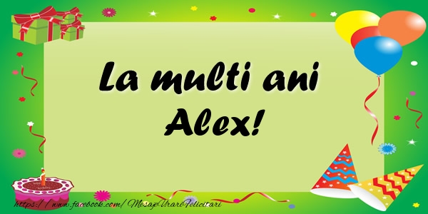 Felicitari de zi de nastere - Baloane & Confetti | La multi ani Alex!
