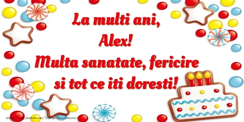 Felicitari de zi de nastere - ⭐⭐⭐ Baloane & Steluțe & Tort | La multi ani, Alex! Multa sanatate, fericire si tot ce iti doresti!